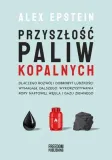 przyszlosc-paliw-kopalnych-alex-epstein-autor-alex-epstein