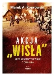 akcja-wisla-kres-krwawych-walk-z-oun-upa-koprowski
