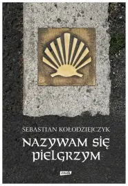 nazywam-sie-pielgrzym-sebastian-kolodziejczyk