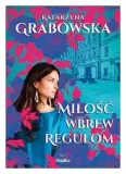 milosc-wbrew-regulom-katarzyna-grabowska