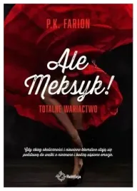 totalne-wariactwo-ale-meksyk-tom-1-p-k-farion