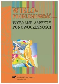 wieloproblemowosc-wybrane-aspekty-ponowoczesnosci