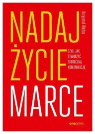 nadaj-zycie-marce-czyli-jak-stworzyc-skuteczna
