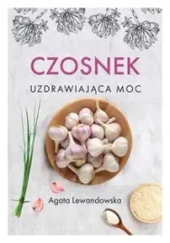 czosnek-uzdrawiajaca-moc-agata-lewandowska