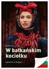 w-balkanskim-kociolku-opowiesc-o-bulgarii-b-iliev
