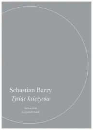 tysiac-ksiezycow-sebastian-barry