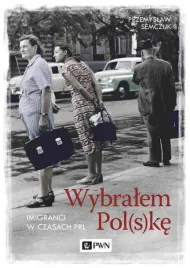 wybralem-pol-s-ke-imigranci-w-prl-semczuk