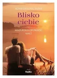 blisko-ciebie-mazurska-opowiesc-tom-2-a-polaszek