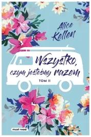 wszystko-czym-jestesmy-razem-tom-2-alice-kellen