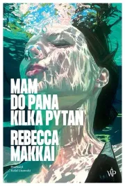 mam-do-pana-kilka-pytan-rebecca-makkai