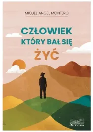 czlowiek-ktory-bal-sie-zyc-miguel-angel-montero