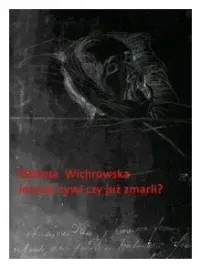jeszcze-zywi-czy-juz-zmarli-wichrowska-elzbieta