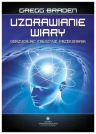 uzdrawianie-wiary-gregg-braden