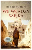 we-wladzy-szejka-tom-2-igor-kaczmarczyk