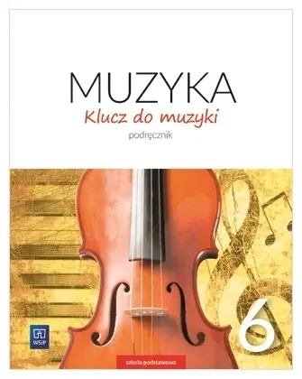 Muzyka 6 Klucz do muzyki Podręcznik SP WSiP