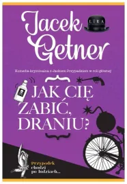 jak-cie-zabic-draniu-jacek-getner