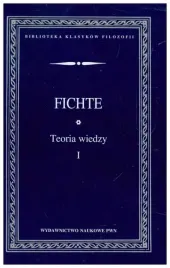 fichte-johann-gottlieb-teoria-wiedzy-wybor-pism
