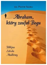 abraham-ktory-zaufal-bogu-piotr-skiba