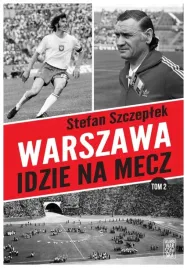 warszawa-idzie-na-mecz-tom-2-stefan-szczeplek