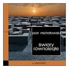 piotr-michalowski-swiaty-rownolegle