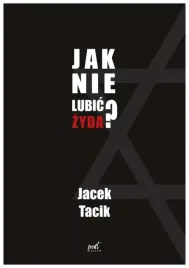 jak-nie-lubic-zyda-jacek-tacik