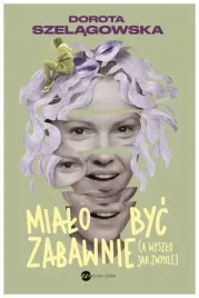 mialo-byc-zabawnie-dorota-szelagowska