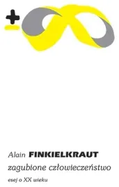 zagubione-czlowieczenstwo-alain-finkielkraut