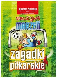 zagadki-pilkarskie-druzyna-marzen-w-piasecka