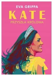 kate-przyszla-krolowa-eva-grippa