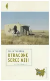 utracone-serce-azji-colin-thubron