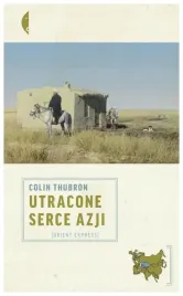 utracone-serce-azji-colin-thubron