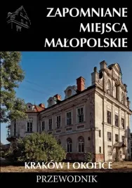 zapomniane-miejsca-malopolskie-krakow-i-okolice