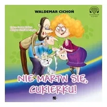Nie martw się, Cukierku! Audiobook Waldemar Cichoń