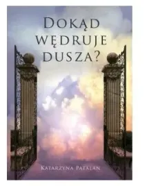 dokad-wedruje-dusza-katarzyna-patalan