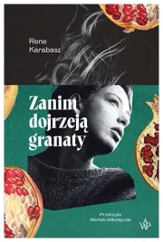 zanim-dojrzeja-granaty-rene-karabasz