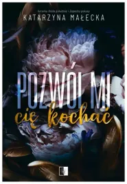 pozwol-mi-cie-kochac-katarzyna-malecka