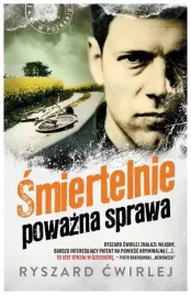 smiertelnie-powazna-sprawa-ryszard-cwirlej