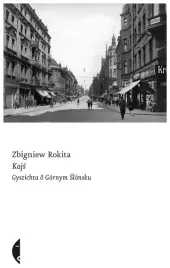 kajs-gyszichta-o-gornym-slonsku-zbigniew-rokita
