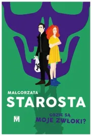 gdzie-sa-moje-zwloki-malgorzata-starosta