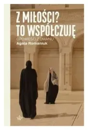 z-milosci-to-wspolczuje-agata-romaniuk