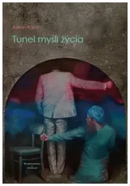 tunel-mysli-zycia-adrian-rajtar