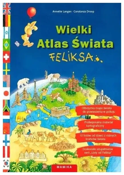 Wielki Atlas Świata Feliksa. Annette Langen.Mamika