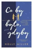 co-by-bylo-gdyby-holly-miller