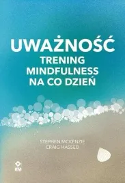 uwaznosc-trening-mindfulness-na-co-dzien-stephen-mckenzie-craig-hassed