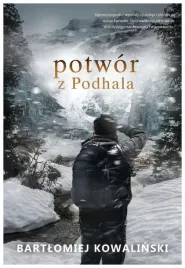potwor-z-podhala-bartlomiej-kowalinski