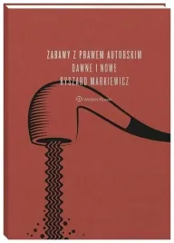 zabawy-z-prawem-autorskim-dawne-i-nowe-markiewicz