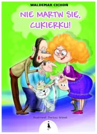 nie-martw-sie-cukierku-waldemar-cichon