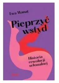 pieprzyc-wstyd-historia-rewolucji-seksualnej