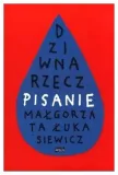 dziwna-rzecz-pisanie-malgorzata-lukasiewicz