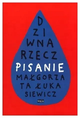 dziwna-rzecz-pisanie-malgorzata-lukasiewicz
